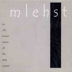 Mlehst - An Old Broom Knows All The Dirty Corners mp3 download