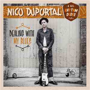 Nico Duportal & His Rhythm Dudes - Dealing With My Blues download mp3