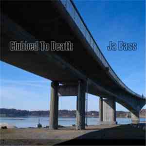 Clubbed To Death - Ja Bass download mp3