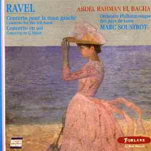 Ravel - Orchestre Philharmonique Des Pays De Loire, Abdel Rahman El Bacha, Marc Soustrot - Concerto Pour La Main Gauche - Concerto En Sol download mp3