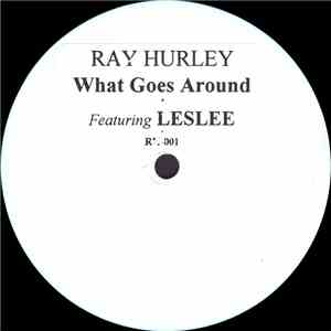 Ray Hurley Featuring Leslee - What Goes Around download mp3