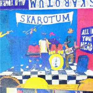 Skarotum - All In Your Head download mp3