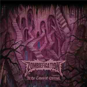 Zombiefication - At The Caves Of Eternal download mp3