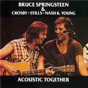 Bruce Springsteen & Crosby, Stills, Nash & Young - Acoustic Together download mp3
