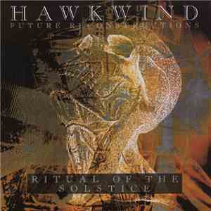 Hawkwind - Future Reconstructions - Ritual Of The Solstice download mp3