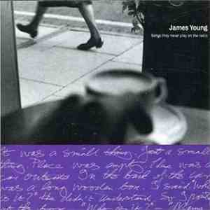 James Young  - Songs They Never Play On The Radio download mp3