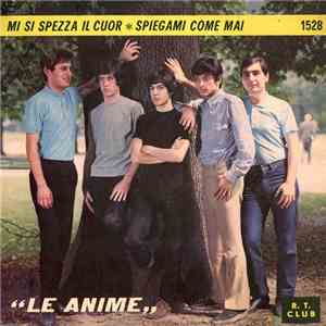 Le Anime - Mi Si Spezza Il Cuor / Spiegami Come Mai download mp3
