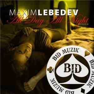 Maxim Lebedev  - All Day All Night download mp3