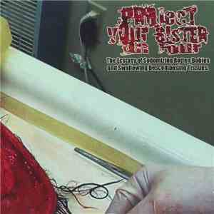 Project Your Sister On Four - The Ecstasy Of Sodomizing Rotten Bodies And Swallowing Decomposing Tissues download mp3