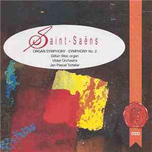 Saint-Saëns ; Gillian Weir, Ulster Orchestra, Jan Pascal Tortelier - Organ Symphony / Symphony No. 2 download mp3