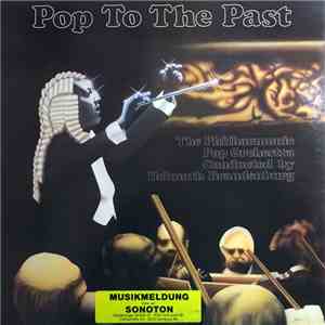 The Philharmonic Pop Orchestra Conducted By Helmuth Brandenburg - Pop To The Past download mp3