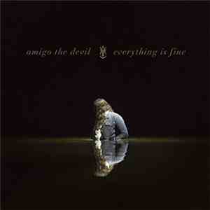 Amigo The Devil - Everything is Fine mp3 download