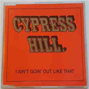Cypress Hill - I Ain't Goin' Out Like That mp3 download