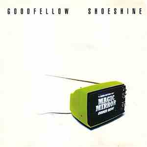Goodfellow Shoeshine - Magic Mirror download mp3