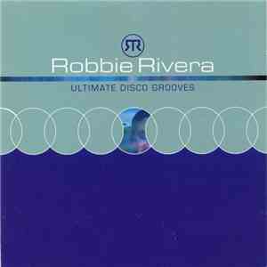 Robbie Rivera - Ultimate Disco Grooves download mp3