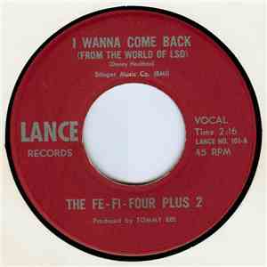 The Fe-Fi-Four Plus 2 - I Wanna Come Back (From The World Of LSD) download mp3