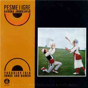 Various - Pesme I Igre Naroda Jugoslavije = Yugoslav Folk Songs And Dances mp3 download