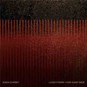 Zack Christ - Lucky Pork / Far East Side download mp3