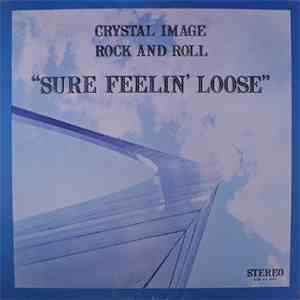 Crystal Image  - Sure Feelin' Loose download mp3