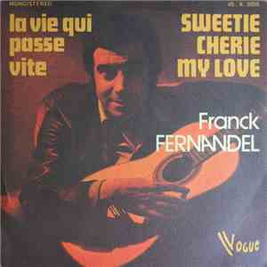 Franck Fernandel - Sweetie Chérie My Love - La Vie Qui Passe Vite download mp3