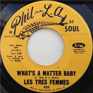 Les Tres Femmes - What's A Matter Baby / Listen To Your Mama download mp3