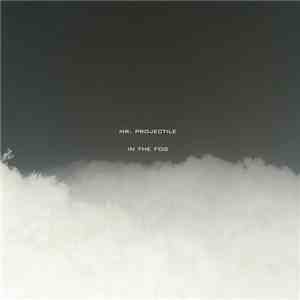 Mr. Projectile - In The Fog download mp3