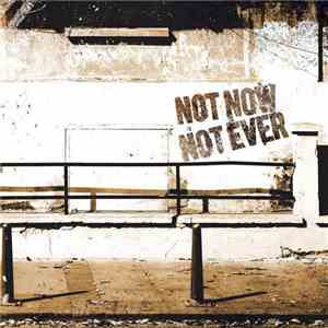 Not Now Not Ever - Not Now Not Ever download mp3