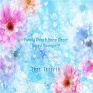 Twenty Three  & Jesper Olesen - Once A Stranger EP download mp3
