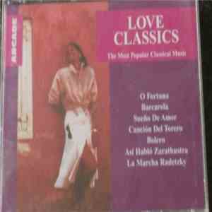 Unknown Artist - Love Classics - The Most Popular Classical Music download mp3