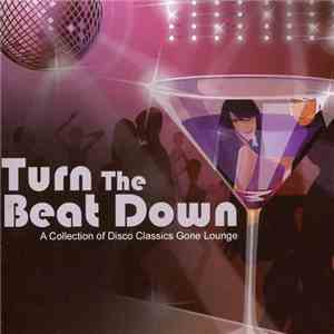 Various - Turn The Beat Down (A Collection Of Disco Classics Gone Lounge) download mp3